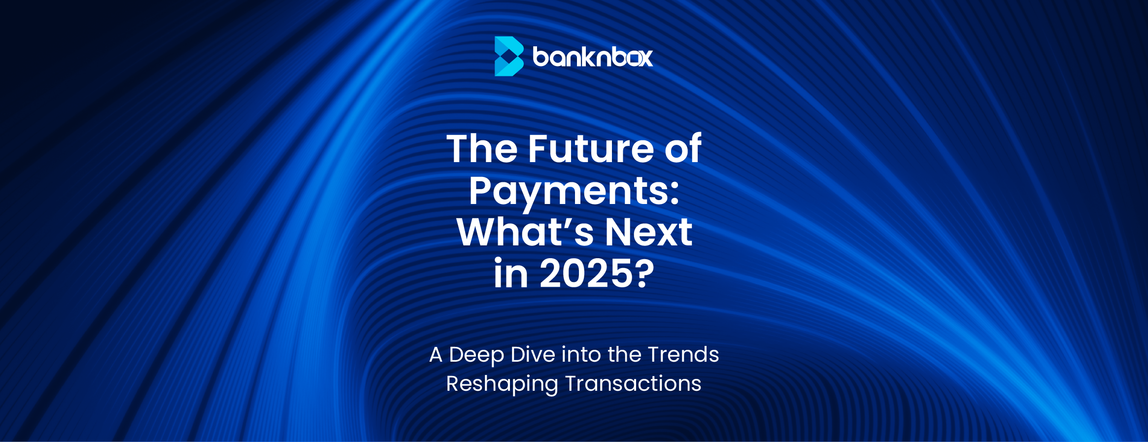 Explore the future of payments in 2025-2030.
